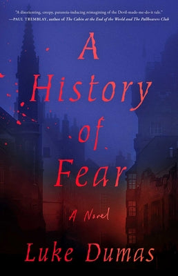 A History of Fear: A Novel by Luke Dumas (Paperback)