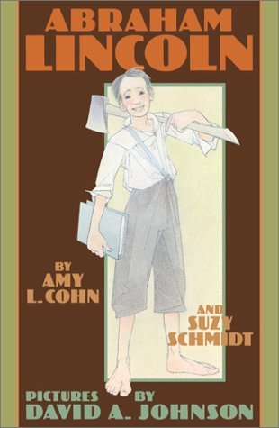Abraham Lincoln by Amy L. Chon and Suzy Schmidt. Pictures by David A. Johnson