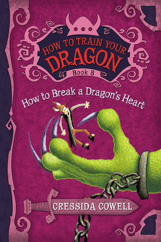 How to Train Your Dragon #8 How to Break a Dragon's Heart by Cressida Cowell