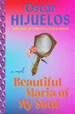 Beautiful Maria of My Soul by Oscar Hijuelos