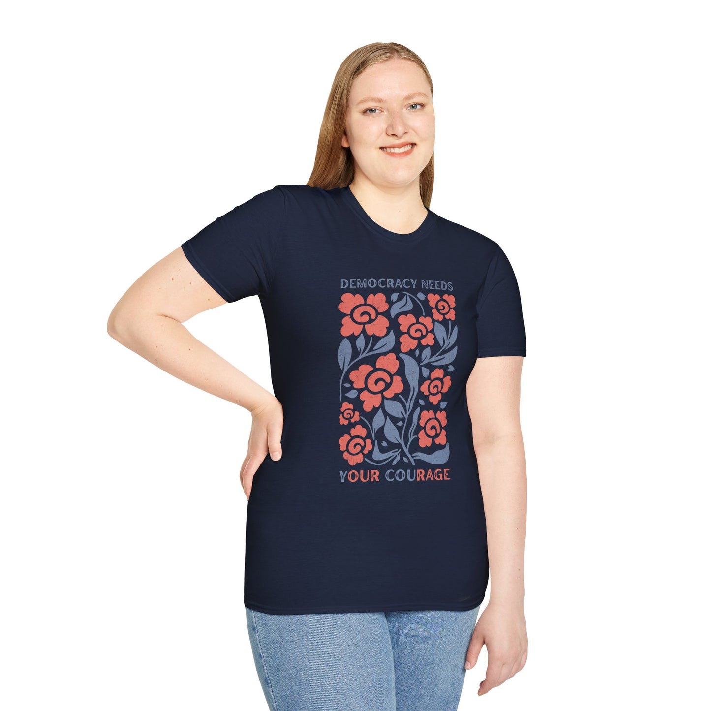 Democracy Needs Your Courage Unisex Softstyle T-Shirt