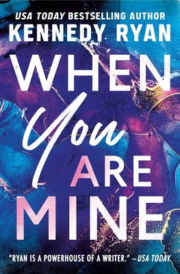 When You Are Mine (The Bennetts #1) by Kennedy Ryan