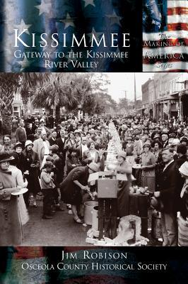 Want to read Kindle Unlimited $0.00 Rate this book Kissimmee: Gateway to the Kissimmee River Valley by Jim Robinson , Osceola County Historical Society