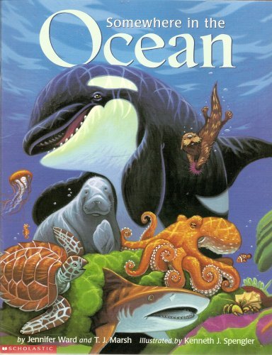 Somewhere in the Ocean by Jennifer Ward and T.J. Marsh, Illustrated by Kenneth J. Spengler