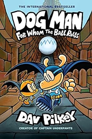 Dog Man: For Whom the Ball Rolls by Dav Pilkey