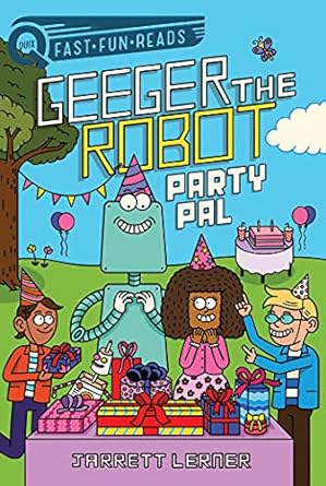 Geeger the Robot: Party Pal by Jarrett Lerner