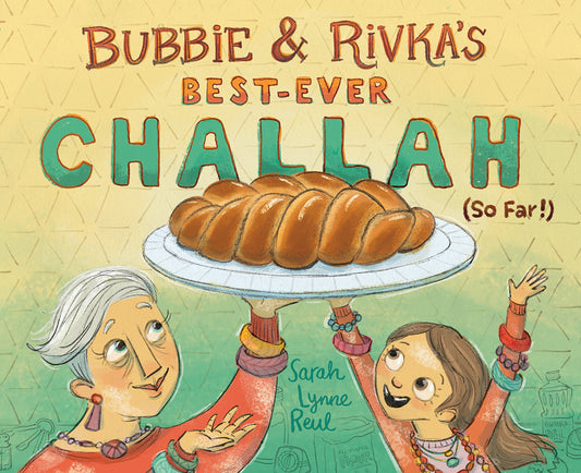 Bubbie & Rivka's Best-Ever Challah  by Sarah Lynne Reul