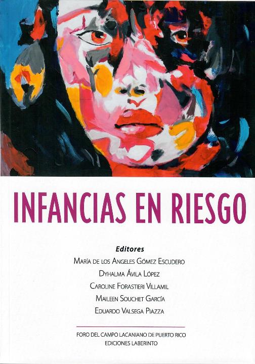 Infancias en riesgo por María de los Ángeles Gómez Escudero (Editor) , Dyhalma Ávila López (Editor) , Caroline Forastieri Villamil (Editor) , Maileen Souchet García (Editor) , Eduardo Valsega Piazza (Editor)