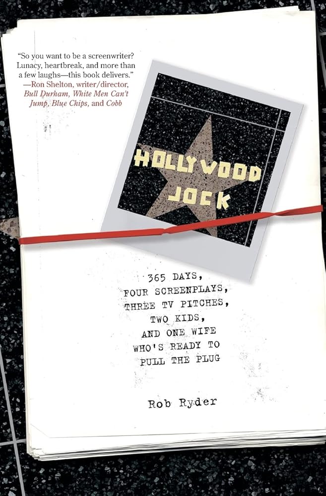 Hollywood Jock: 365 Days, Four Screenplays, Three TV Pitches, Two Kids, and One Wife Who's Ready to Pull the Plug cover image