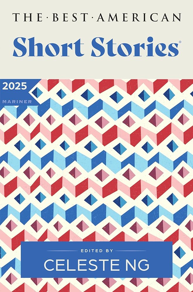 The Best American Short Stories 2025: An Anthology of Award-Winning Literary Fiction Handpicked by Celeste Ng, Showcasing the Art of Short Storytelling cover image