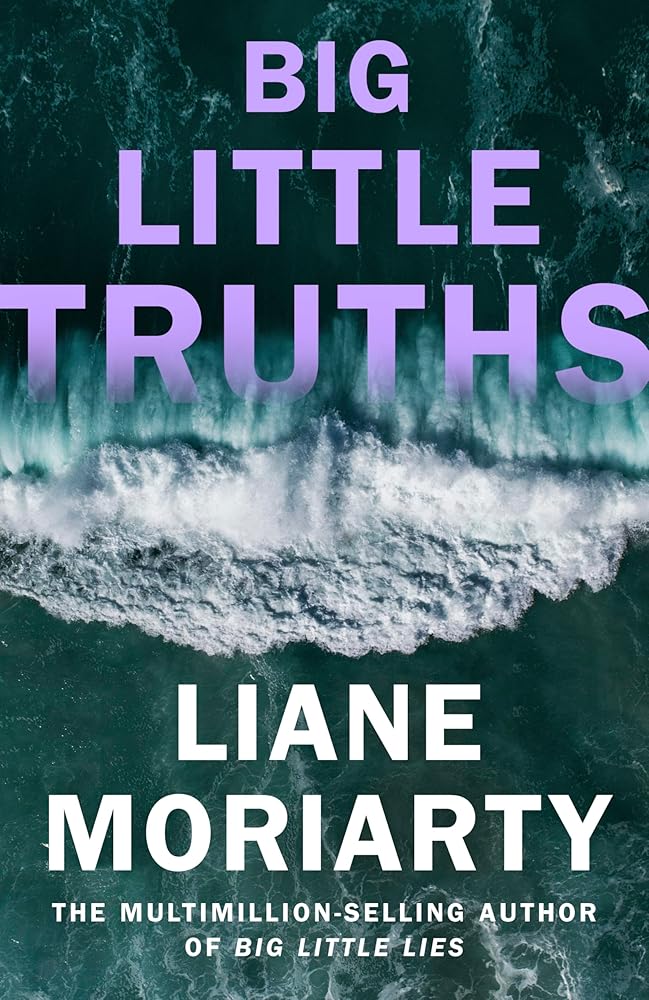 Big Little Truths: The gripping sequel to the worldwide bestseller and inspiration for the award-winning TV series, Big Little Lies cover image