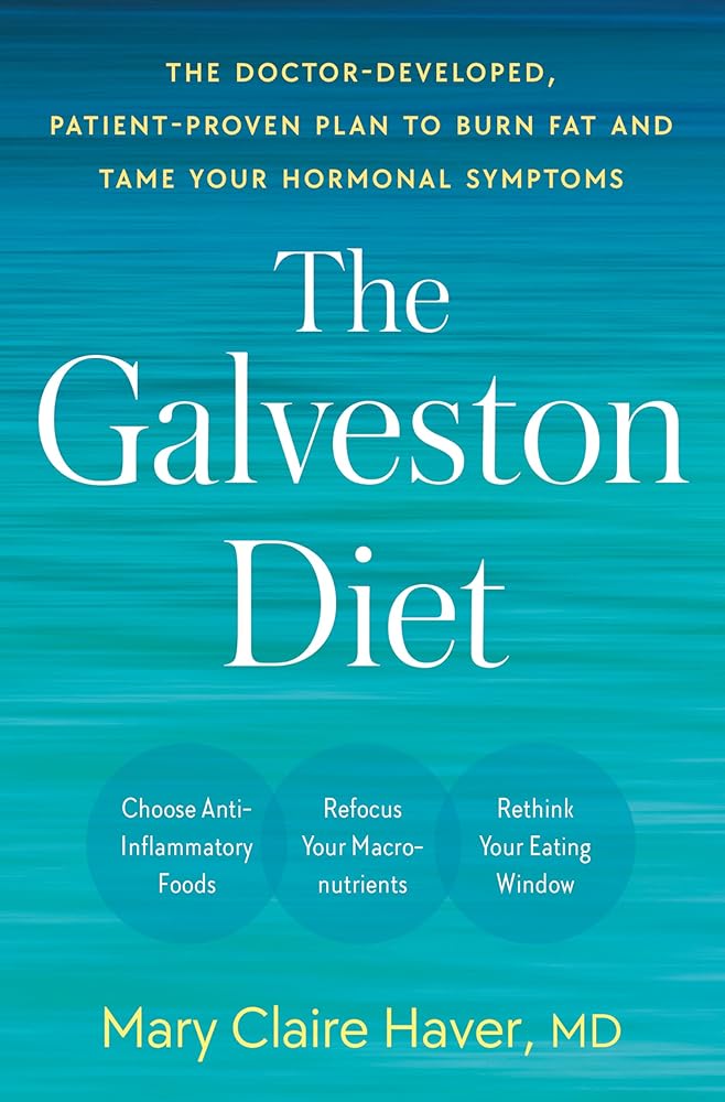 The Galveston Diet: The Doctor-Developed, Patient-Proven Plan to Burn Fat and Tame Your Hormonal Symptoms cover image