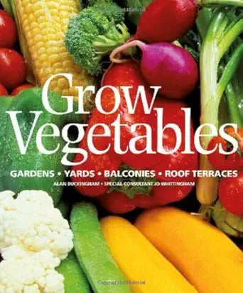 Grow Vegetables: Gardens - Yards - Balconies - Roof Terraces cover image