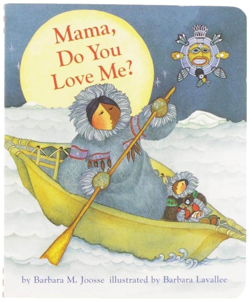 Mama, Do You Love Me? Board Book: (Children's Storytime Book, Arctic and Wild Animal Picture Book, Native American Books for Toddlers) (Mama Do You Love Me, MAMA) cover image