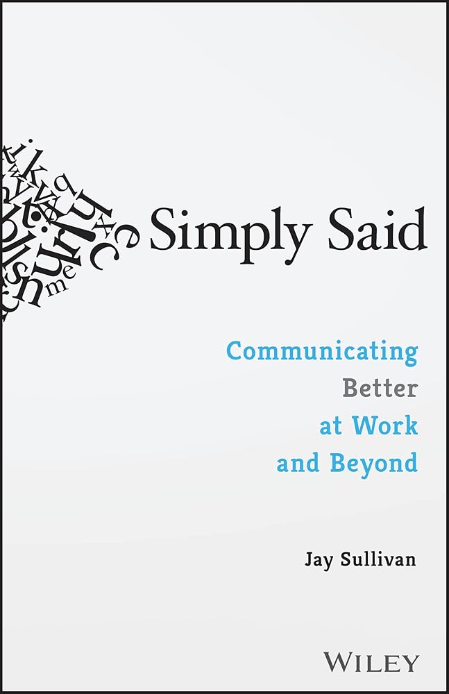 Simply Said: Communicating Better at Work and Beyond cover image