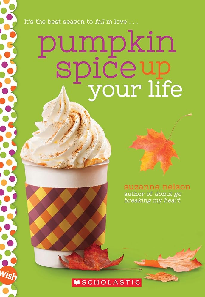 Pumpkin Spice Up Your Life: A Wish Novel cover image