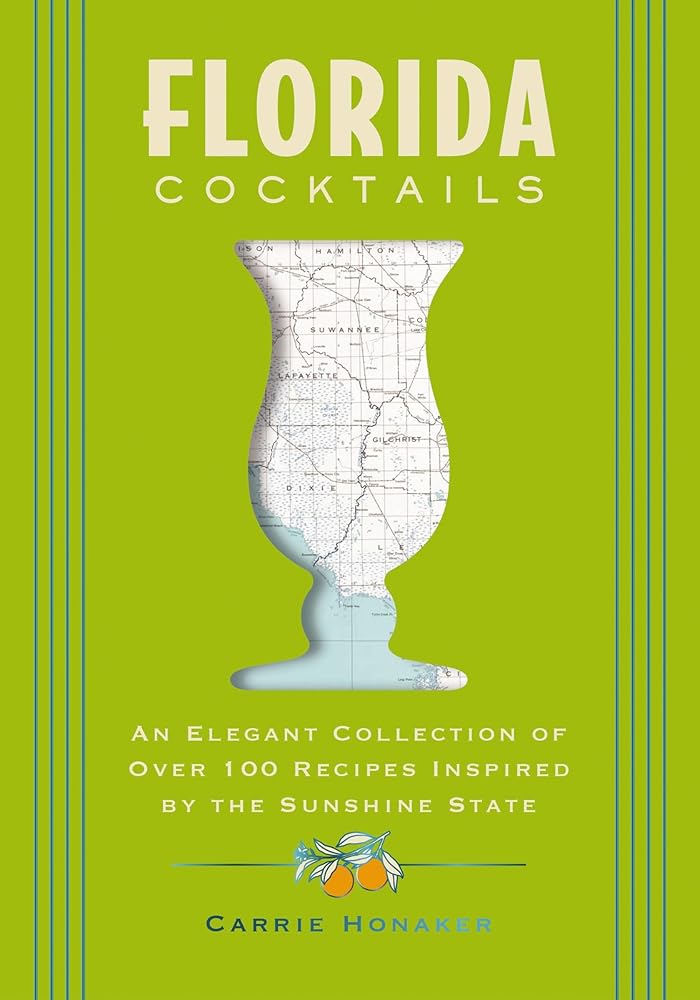 Florida Cocktails: An Elegant Collection of Over 100 Recipes Inspired by the Sunshine State (City Cocktails) cover image
