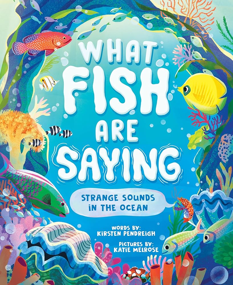 What Fish Are Saying: Strange Sounds in the Ocean cover image