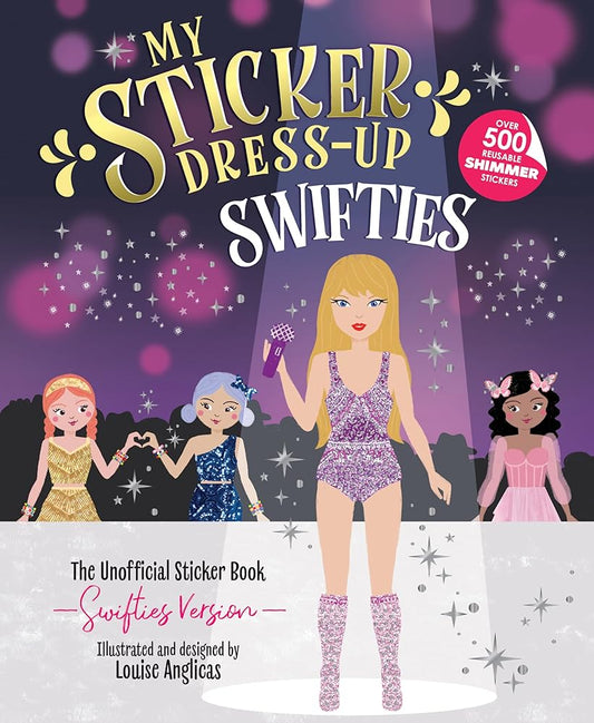 My Sticker Dress-Up: Swifties: Fun and Creative Activity Book for Swifties of all ages with 500+ Reusable Stickers! cover image