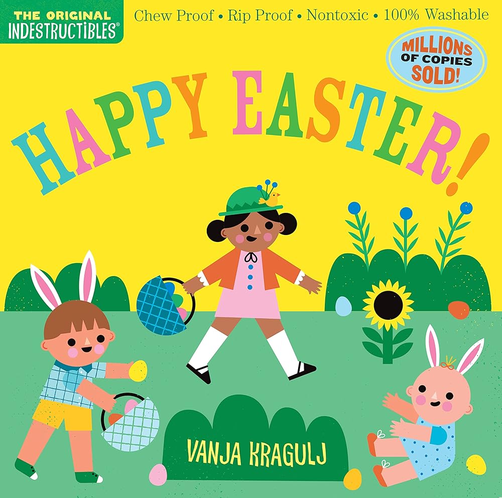 Indestructibles: Happy Easter!: Chew Proof · Rip Proof · Nontoxic · 100% Washable (Book for Babies, Newborn Books, Safe to Chew) cover image