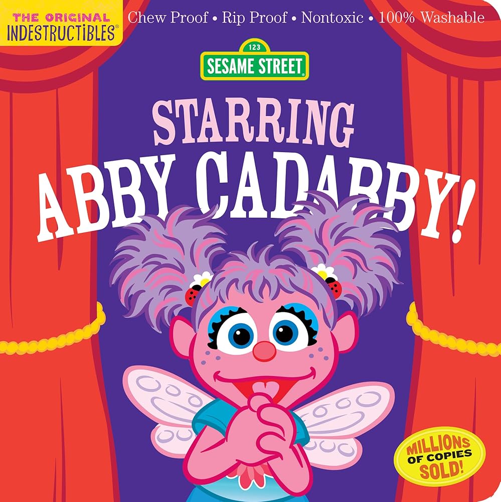Indestructibles: Sesame Street: Starring Abby Cadabby!: Chew Proof · Rip Proof · Nontoxic · 100% Washable (Book for Babies, Newborn Books, Safe to Chew) cover image