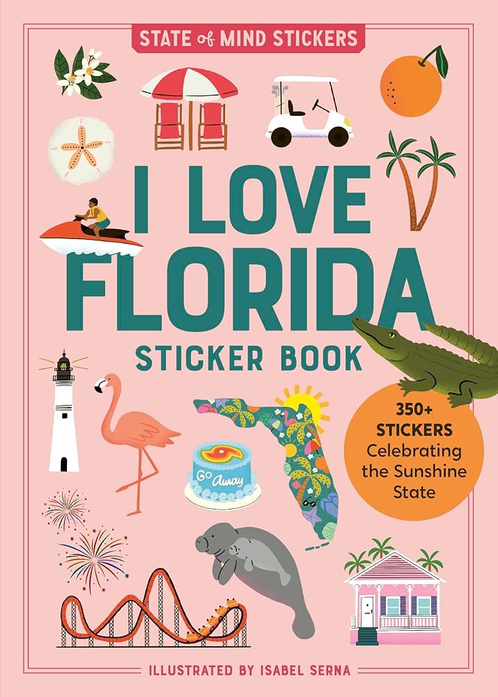 I Love Florida Sticker Book: 350+ Stickers Celebrating the Sunshine State (State of Mind Stickers) cover image