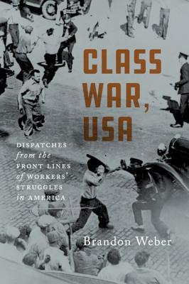 Class War, USA: Dispatches from Workers’ Struggles in American History cover image
