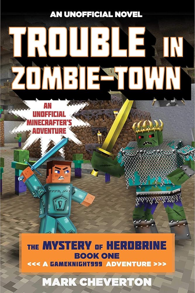 Trouble in Zombie-town: The Mystery of Herobrine: Book One: A Gameknight999 Adventure: An Unofficial Minecrafter?s Adventure (Unofficial Minecrafters Mystery of Herobrine) cover image