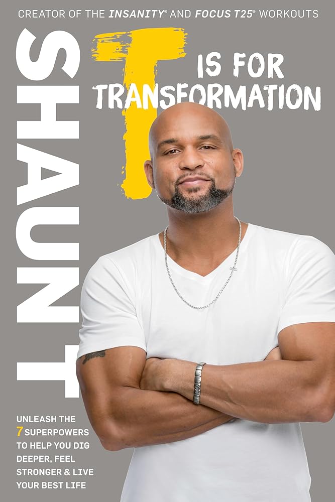 T Is for Transformation: Unleash the 7 Superpowers to Help You Dig Deeper, Feel Stronger, and Live Your Best Life cover image