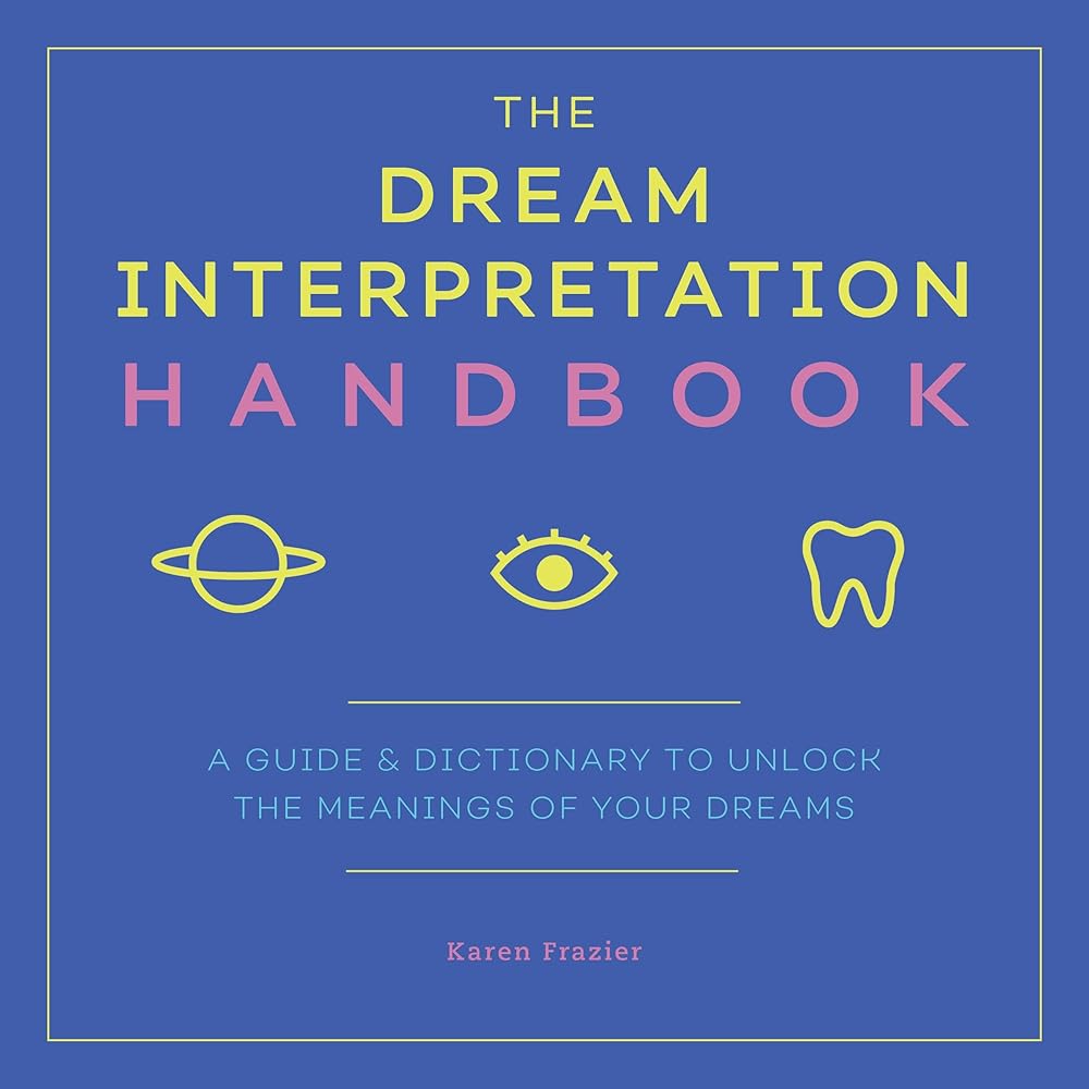 The Dream Interpretation Handbook: A Guide and Dictionary to Unlock the Meanings of Your Dreams cover image
