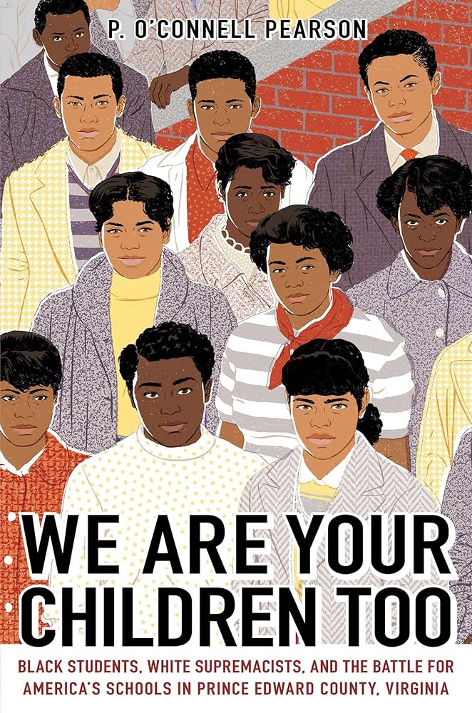 We Are Your Children Too: Black Students, White Supremacists, and the Battle for America's Schools in Prince Edward County, Virginia cover image