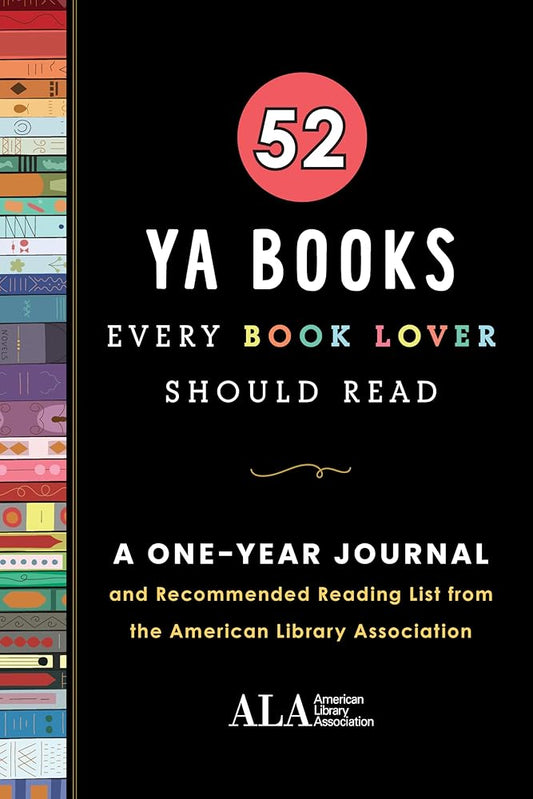52 YA Books Every Book Lover Should Read: A One Year Journal and Recommended Reading List from the American Library Association cover image