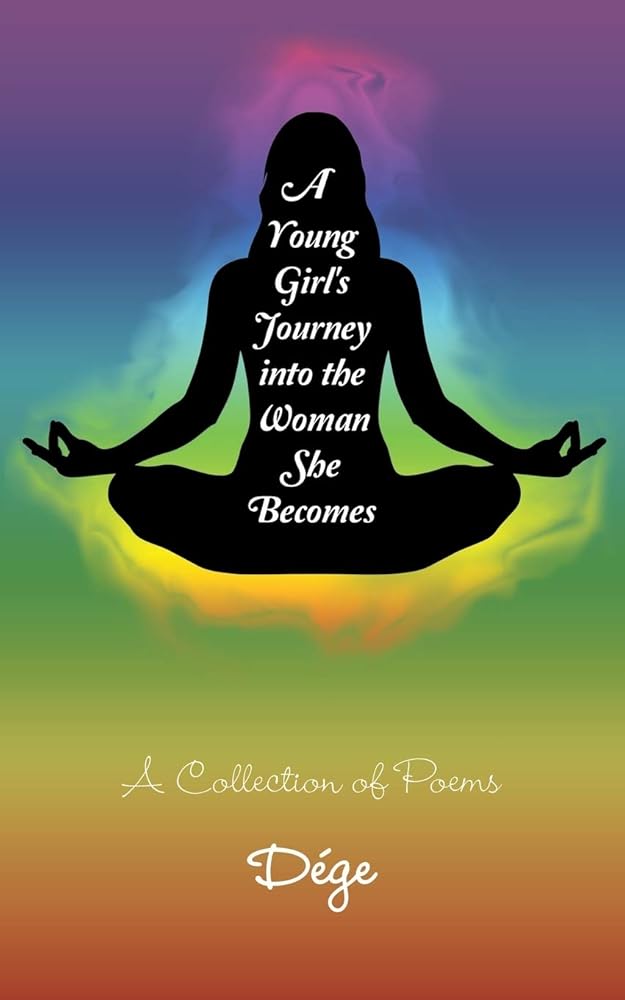 A Young Girl's Journey into the Woman She Becomes: A Collection of Poems cover image