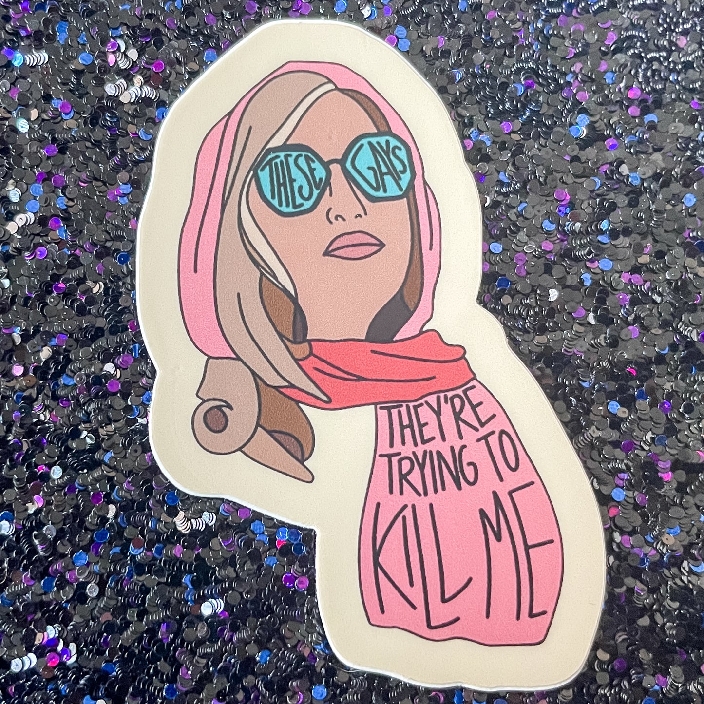 These Gays, They're Trying to Kill Me Waterproof and Weatherproof Vinyl Sticker