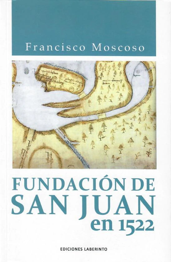 Fundación de San Juan en 1522 por Francisco Moscoso