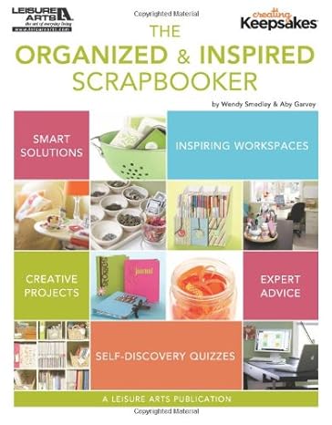 The Organized & Inspired Scrapbooker by Wendy Smedley and Aby Garvey