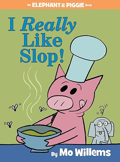 I Really Like Slop! by Mo Willems