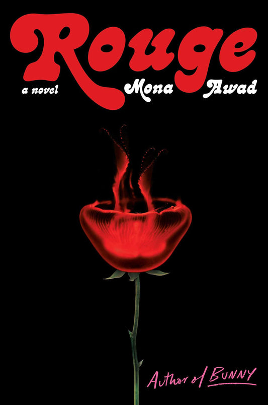 Rouge: A Novel by Mona Awad (PUB DATE 9/12)