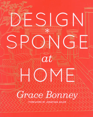 Design*Sponge at Home by Grace Bonney