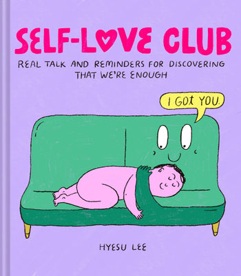 Self-Love Club: Real Talk and Reminders for Discovering that We're Enough by  Hyesu Lee