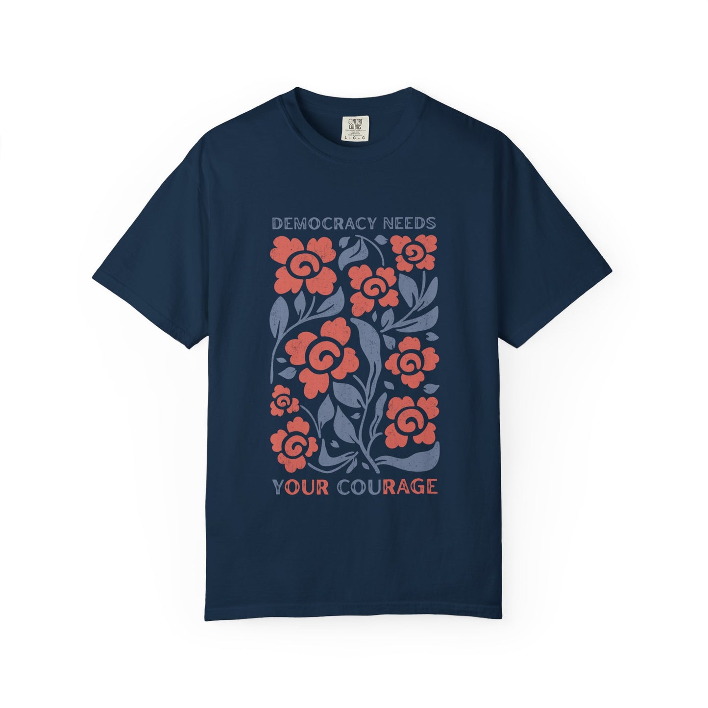 Democracy Needs Your Courage Floral T-Shirt