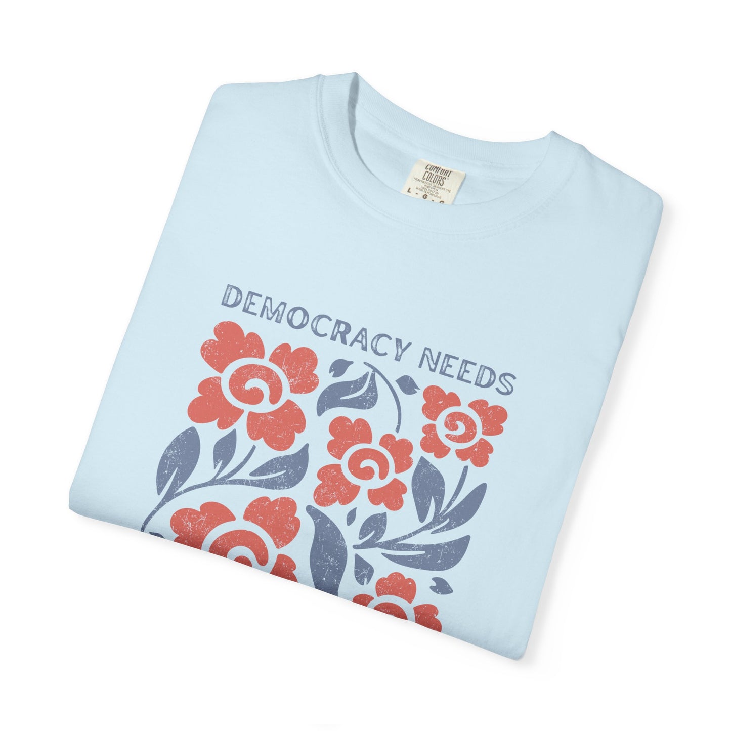 Democracy Needs Your Courage Floral T-Shirt