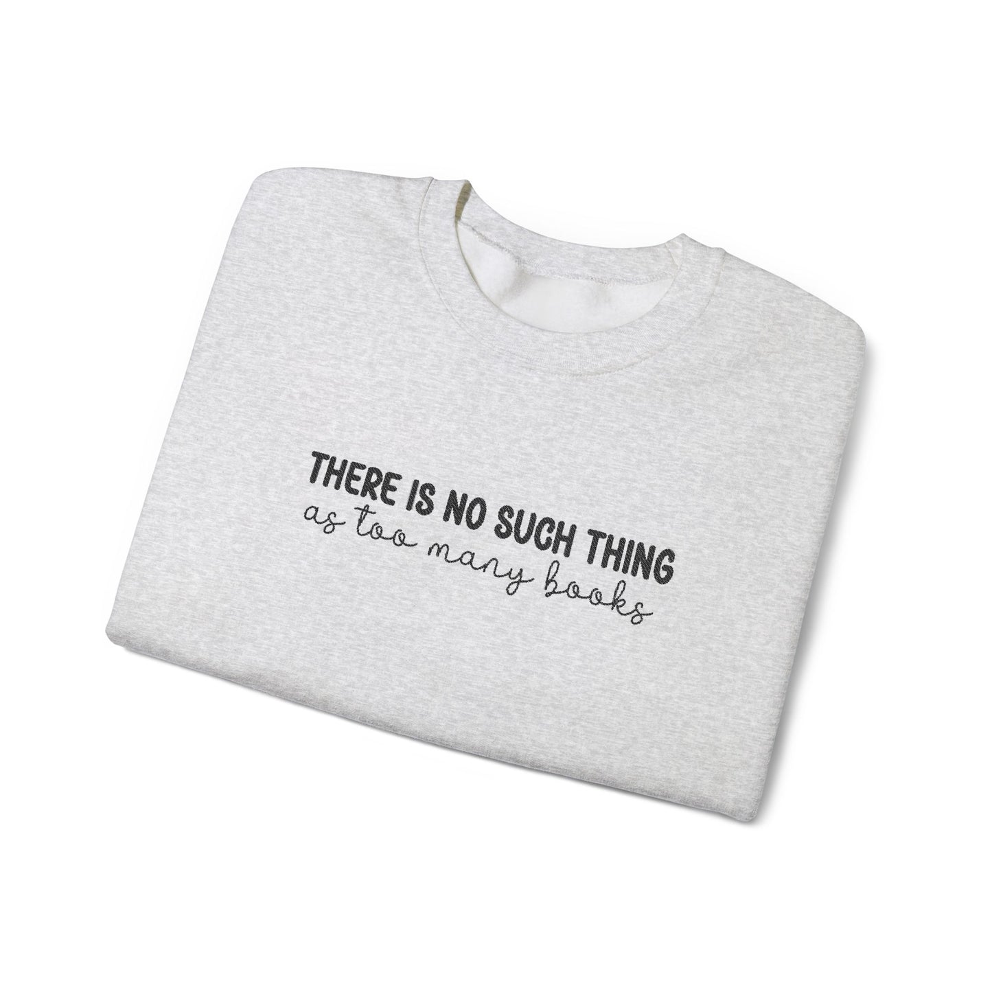 There is No Such Thing As Too Many Books Unisex Heavy Blend™ Crewneck Sweatshirt