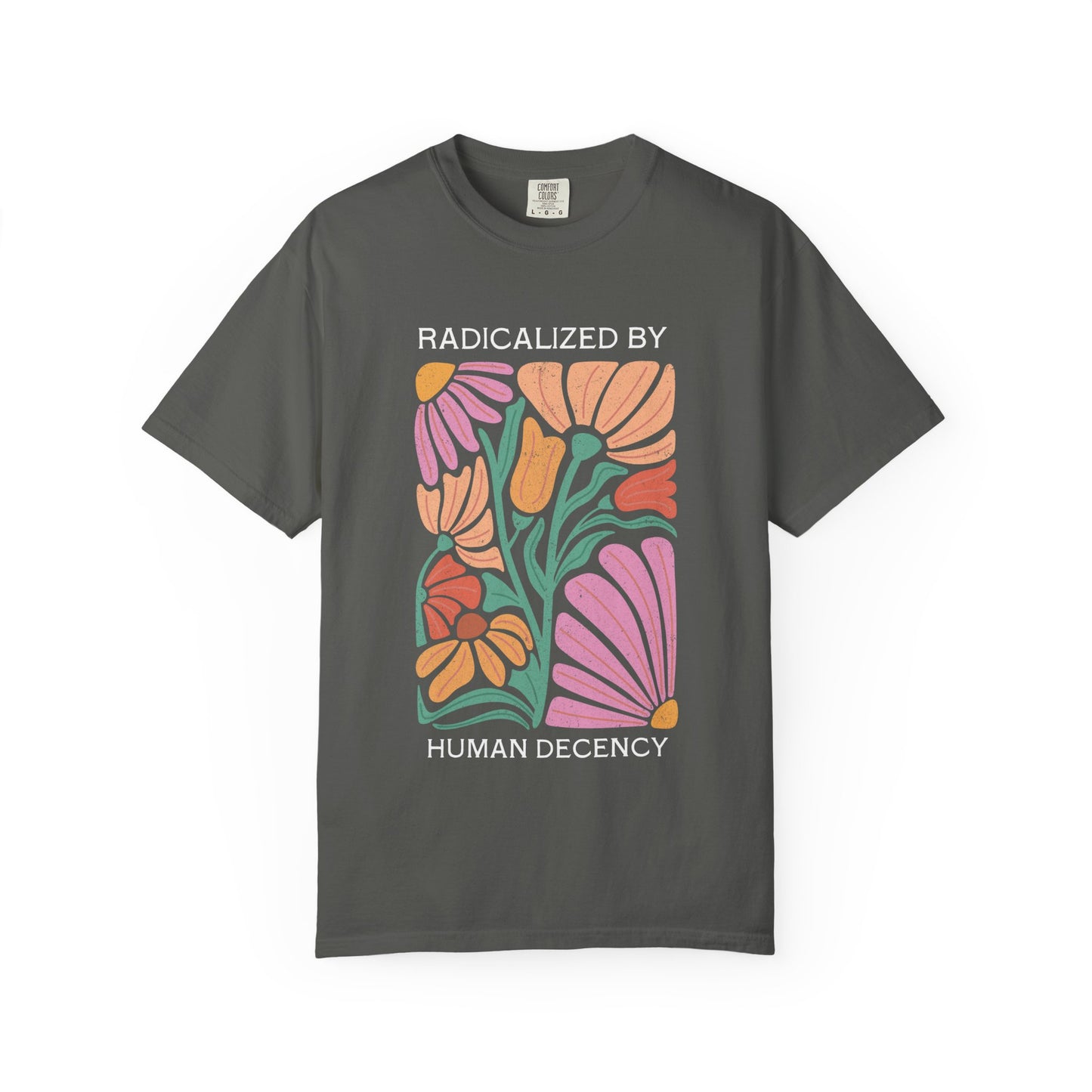 Radicalized by Human Decency Floral T-Shirt
