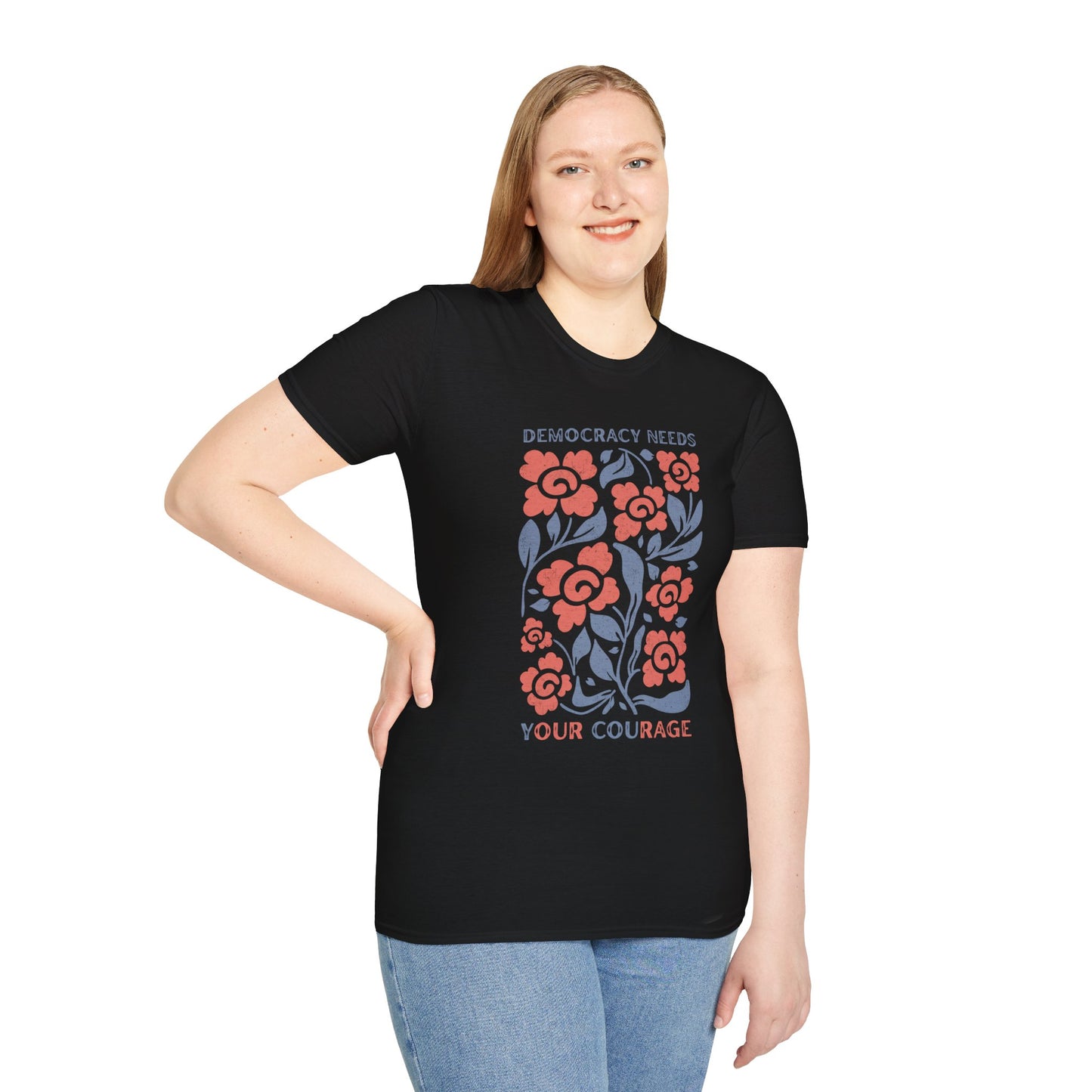 Democracy Needs Your Courage Unisex Softstyle T-Shirt