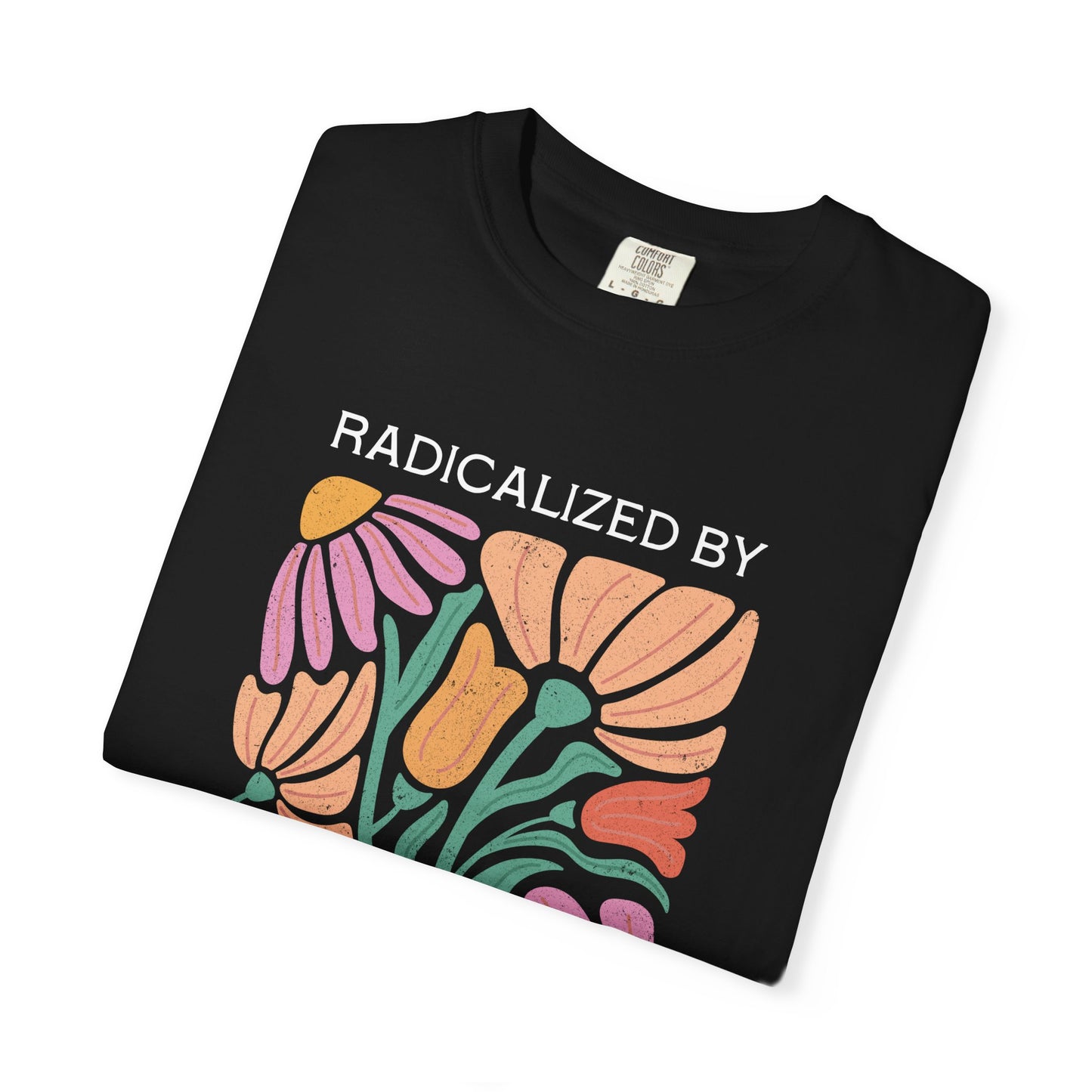 Radicalized by Human Decency Floral T-Shirt
