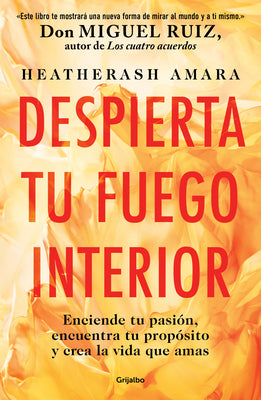 Despierta tu fuego Interior: Enciende tu pasión, encuentra tu propósito y crea l a vida que amas por HeatherAsh Amara