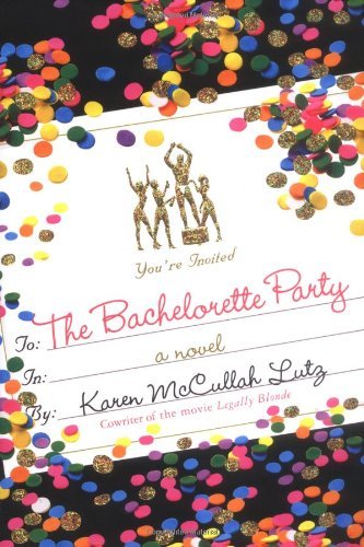 The Bachelorette Party by Karen McCullah Lutz