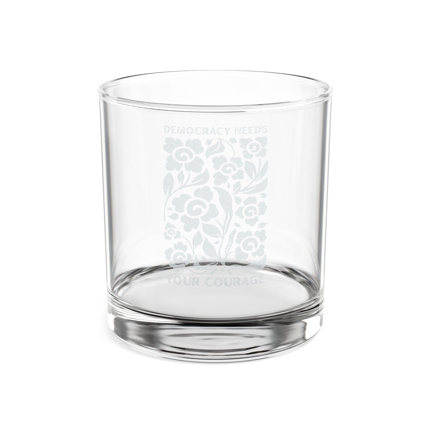 Democracy Needs Your Courage Whiskey Glass, 10.5oz (Engraving)