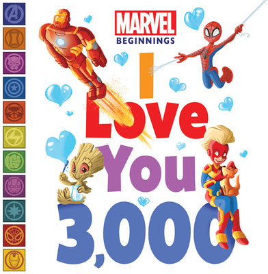 Marvel Beginnings: I Love You 3,000 by Sheila Sweeny Higginson